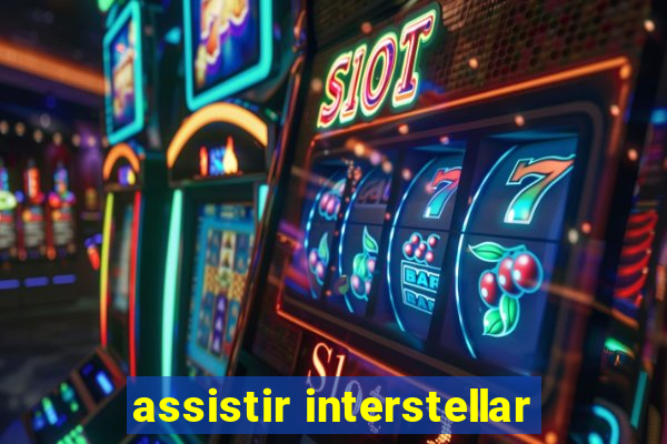 assistir interstellar